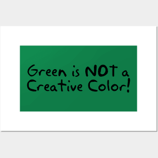 Green is Not a Creative Color Posters and Art